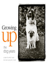 Growing Up (eBook): The Dog Years